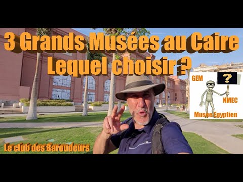 Le Caire / Égypte : 3 Grands Musées, lequel choisir ? Égypte mode d' Emploi 2025.