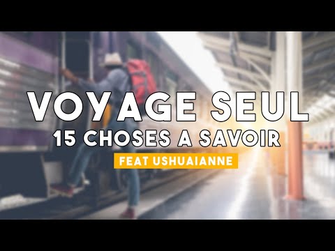 Voyager seul(e) - 15 choses à savoir avant de partir